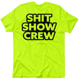 Shit Show Crew - Safety Yellow T-Shirt