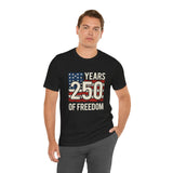 America 250 Commemorative 250 Years Of Freedom Unisex Jersey Short Sleeve T-Shirt - POPvault