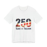 America 250 Commemorative 250 Years Of Freedom Unisex Jersey Short Sleeve T-Shirt - POPvault