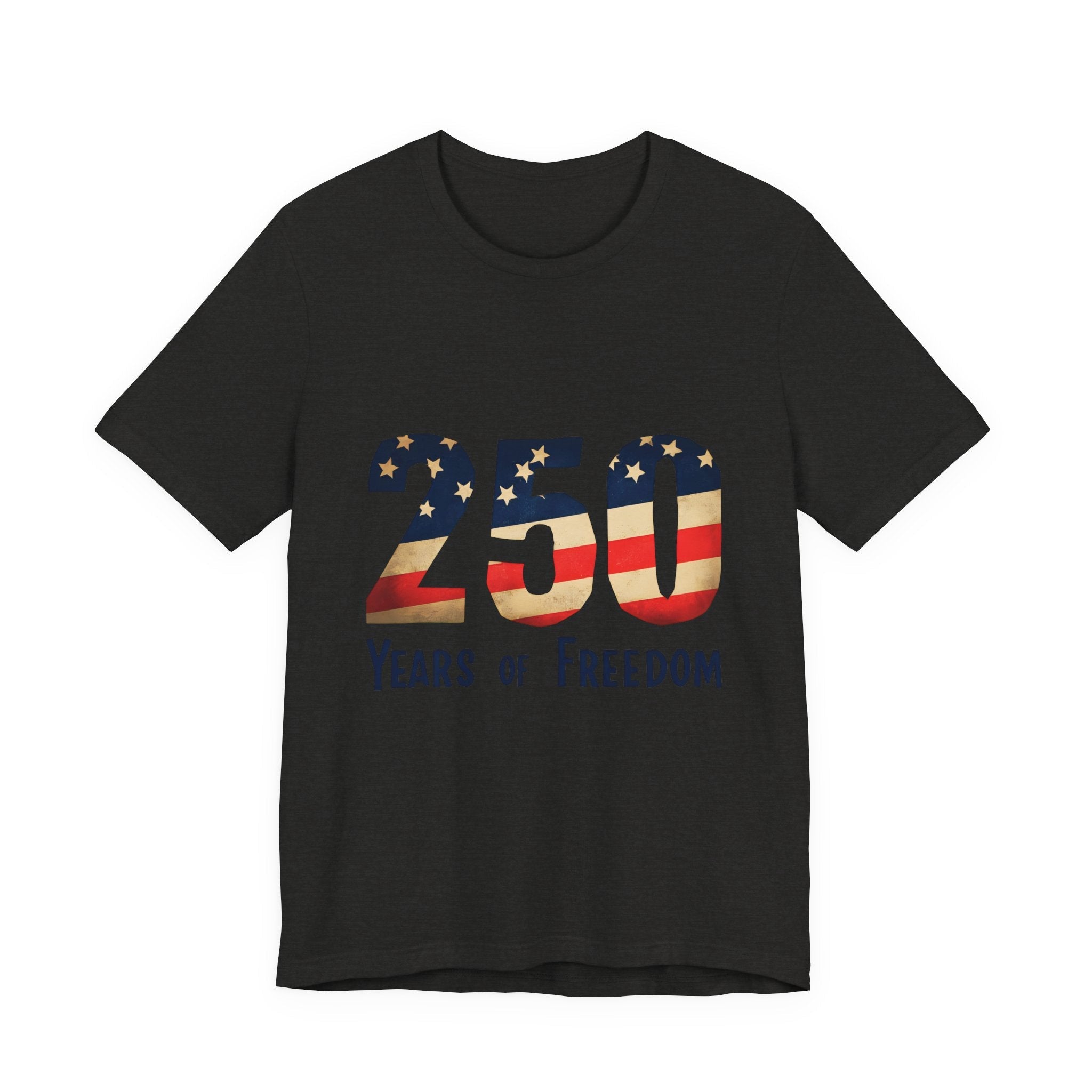 America 250 Commemorative 250 Years Of Freedom Unisex Jersey Short Sleeve T-Shirt - POPvault