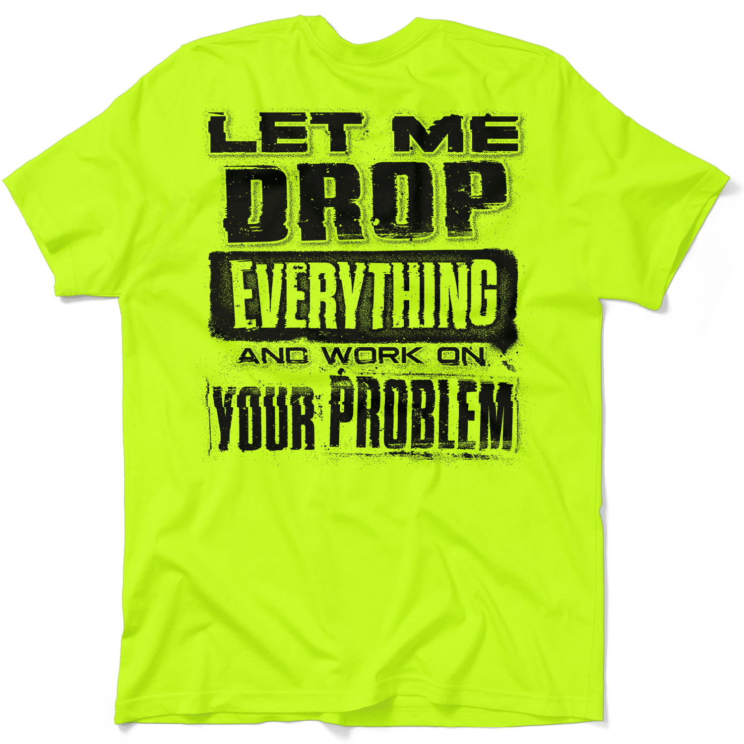 Drop Everything - Safety Yellow T-Shirt - POPvault