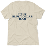 I Love My Blue Collar Man T-Shirt - POPvault