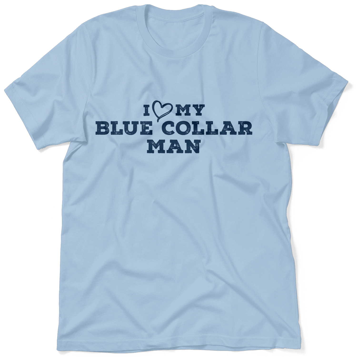 I Love My Blue Collar Man T-Shirt - POPvault
