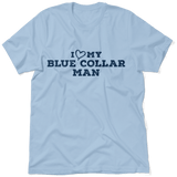 I Love My Blue Collar Man T-Shirt - POPvault