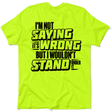 I Wouldn't Stand Under It - Safety T-Shirt - POPvault