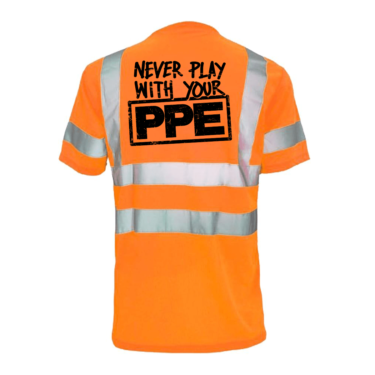 Never Play With Your PPE - Reflective Safety T-Shirt - POPvault