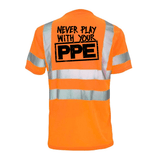 Never Play With Your PPE - Reflective Safety T-Shirt - POPvault