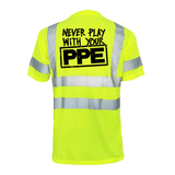 Never Play With Your PPE - Reflective Safety T-Shirt - POPvault