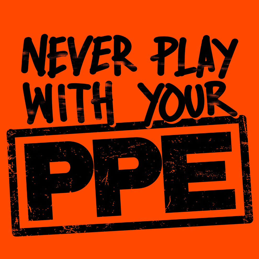 Never Play With Your PPE - Safety Shirts - POPvault
