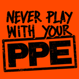 Never Play With Your PPE - Safety Shirts - POPvault