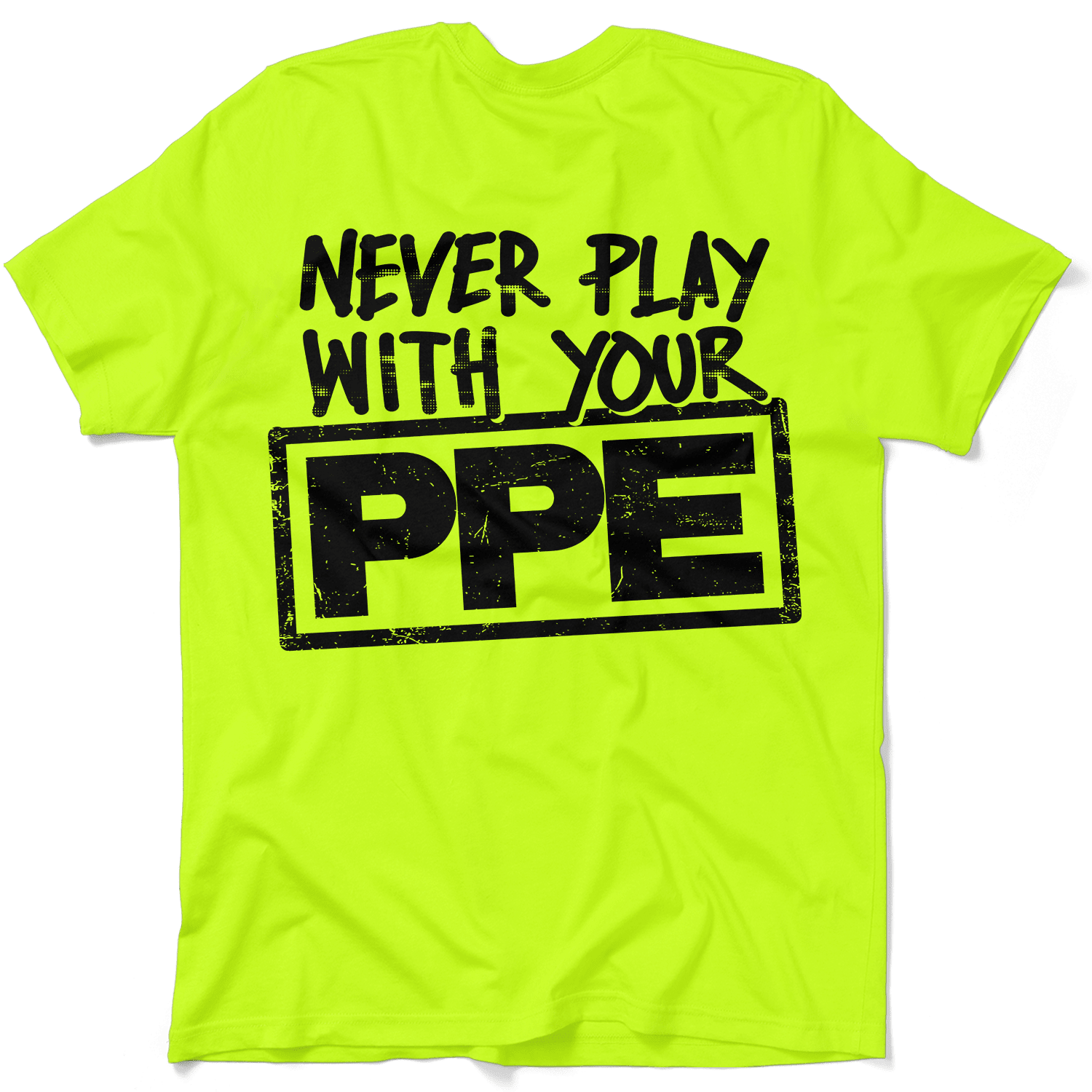 Never Play With Your PPE - Safety Shirts - POPvault