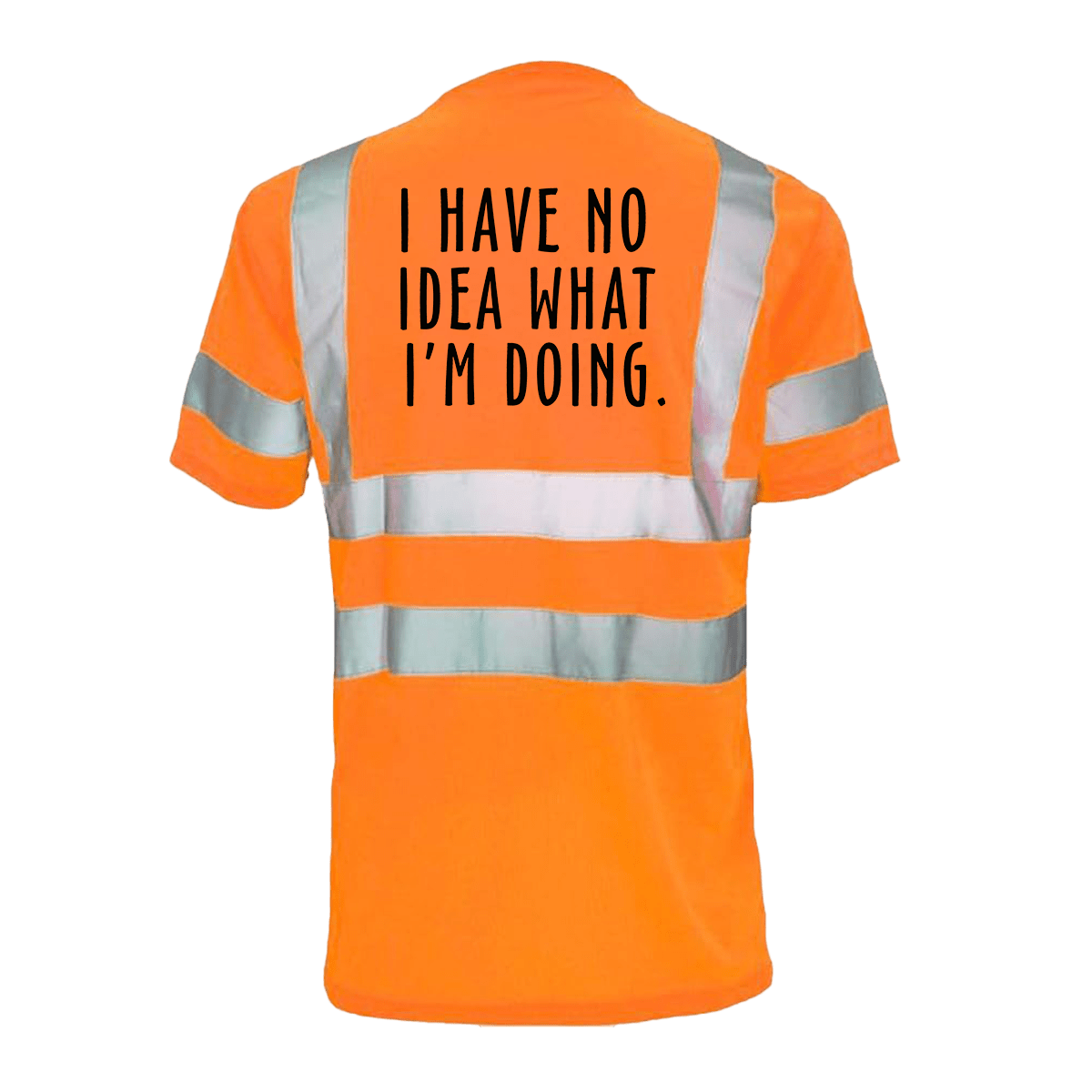 No Idea What I'm Doing - Reflective Safety T-Shirt - POPvault