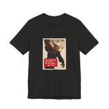 POP Culture Classics If You Tell Where He Is Going Unisex Jersey Short Sleeve T-Shirt - POPvault