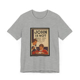 POP Culture Classics John Is Not Dull Unisex Jersey Short Sleeve T-Shirt - POPvault