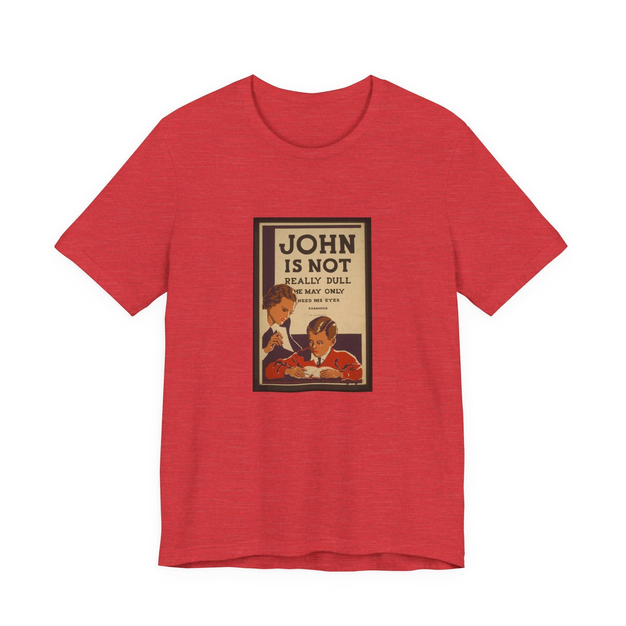 POP Culture Classics John Is Not Dull Unisex Jersey Short Sleeve T-Shirt - POPvault