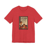 POP Culture Classics John Is Not Dull Unisex Jersey Short Sleeve T-Shirt - POPvault