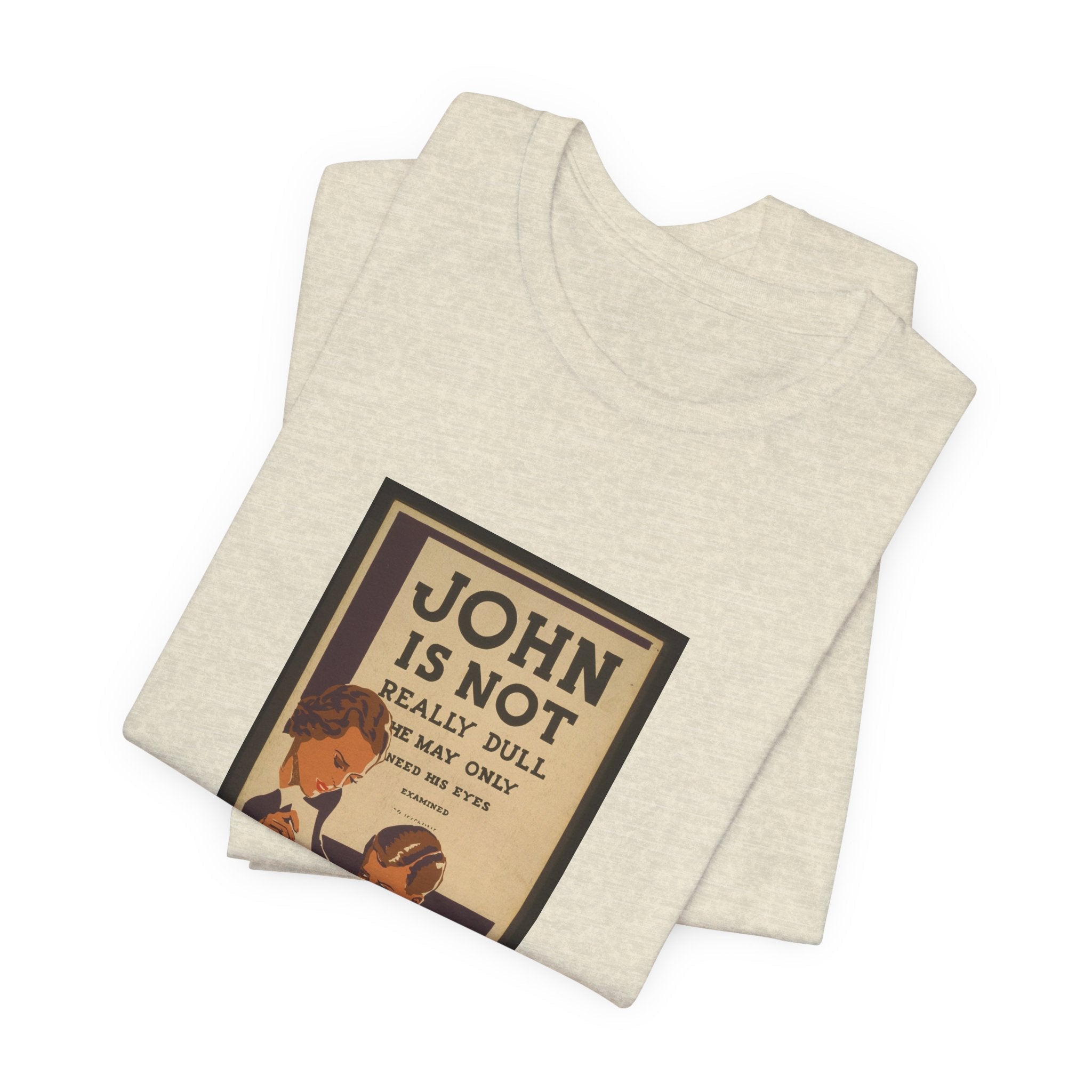 POP Culture Classics John Is Not Dull Unisex Jersey Short Sleeve T-Shirt - POPvault