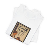 POP Culture Classics John Is Not Dull Unisex Jersey Short Sleeve T-Shirt - POPvault