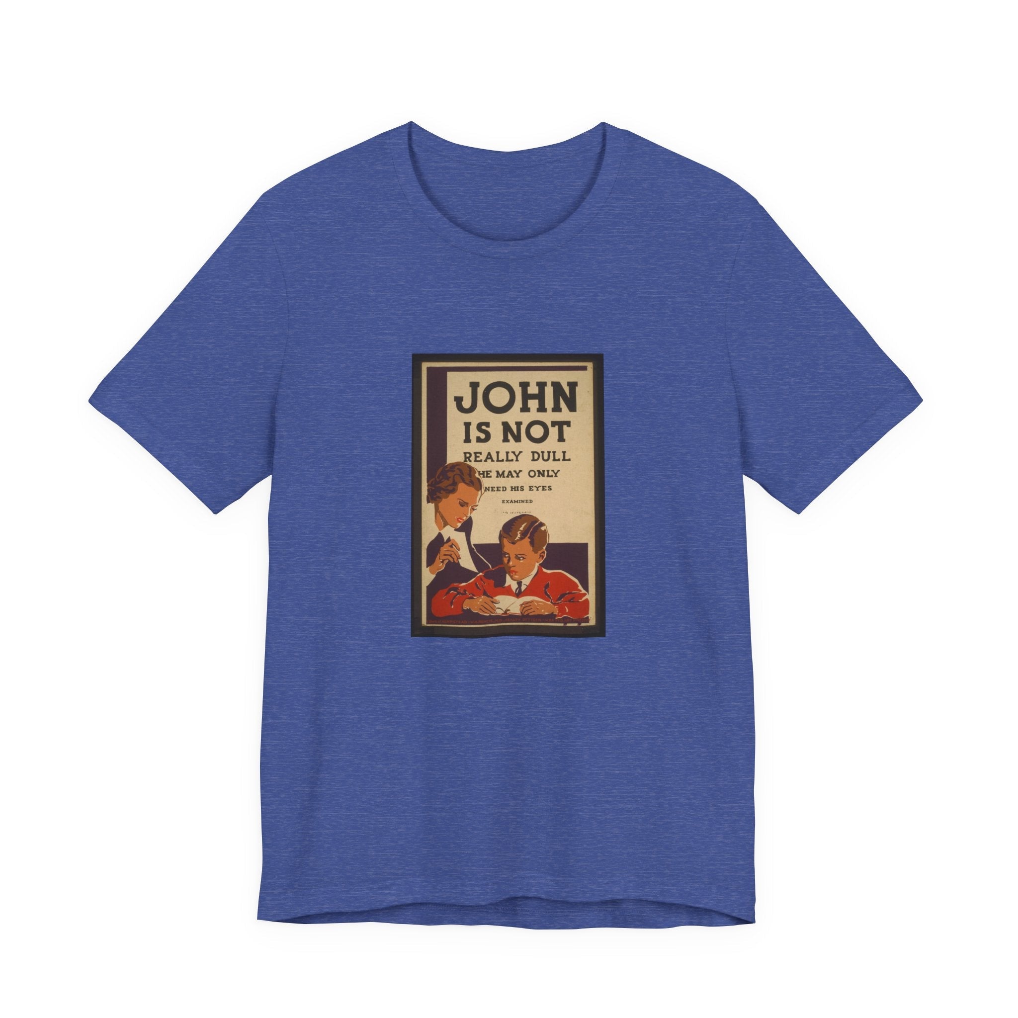 POP Culture Classics John Is Not Dull Unisex Jersey Short Sleeve T-Shirt - POPvault