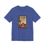POP Culture Classics John Is Not Dull Unisex Jersey Short Sleeve T-Shirt - POPvault