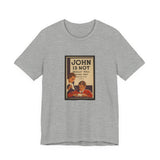 POP Culture Classics John Is Not Dull Unisex Jersey Short Sleeve T-Shirt - POPvault