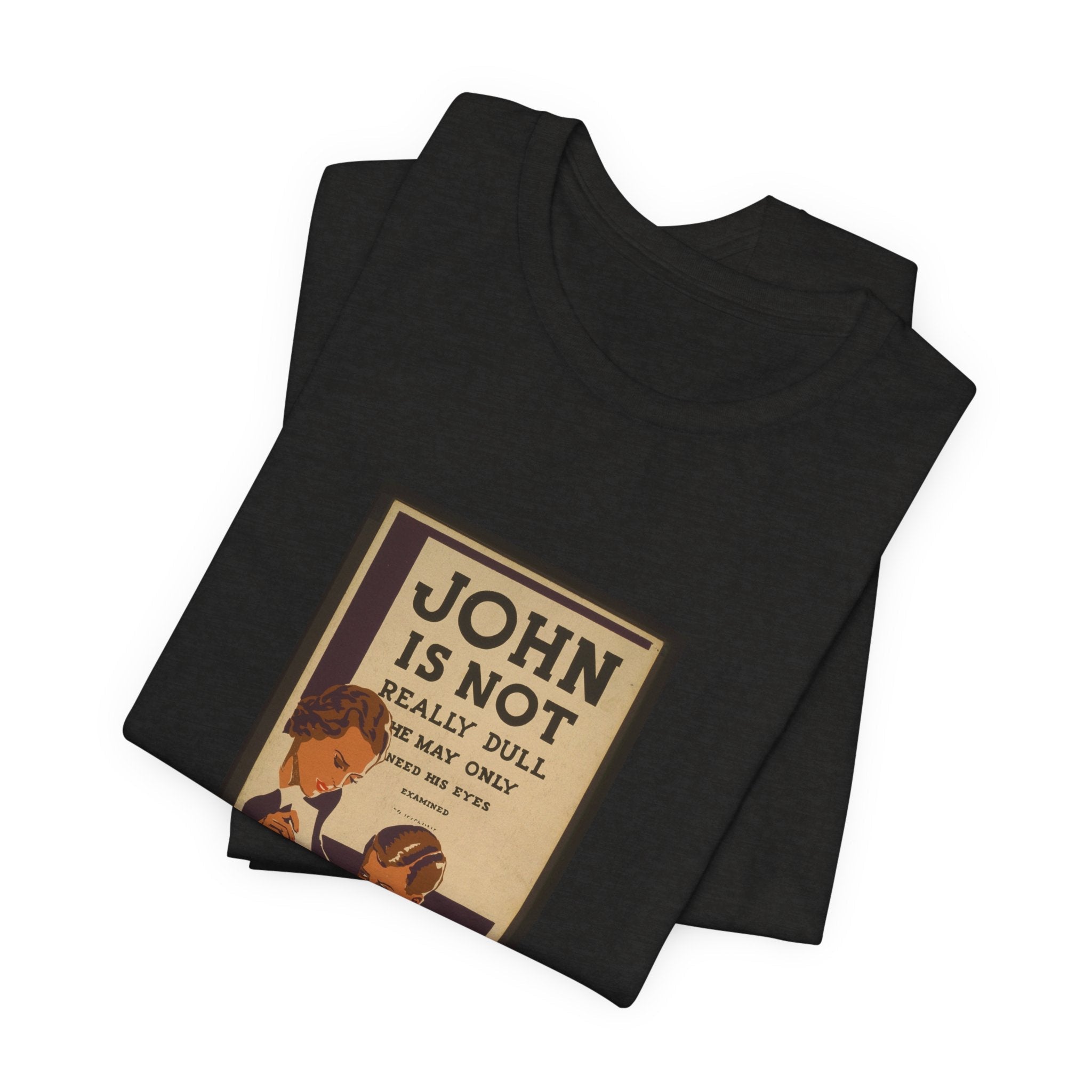 POP Culture Classics John Is Not Dull Unisex Jersey Short Sleeve T-Shirt - POPvault