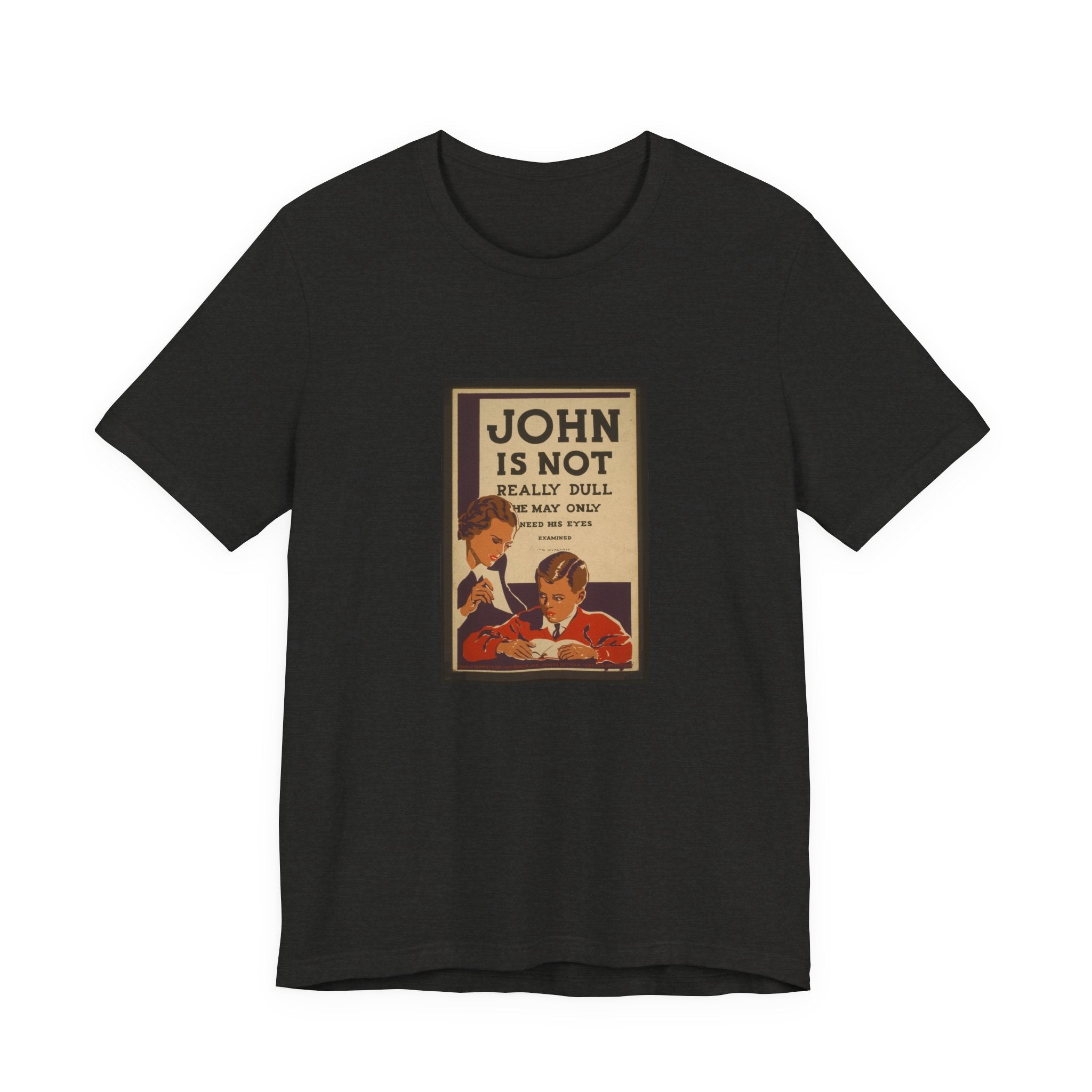 POP Culture Classics John Is Not Dull Unisex Jersey Short Sleeve T-Shirt - POPvault