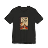 POP Culture Classics John Is Not Dull Unisex Jersey Short Sleeve T-Shirt - POPvault