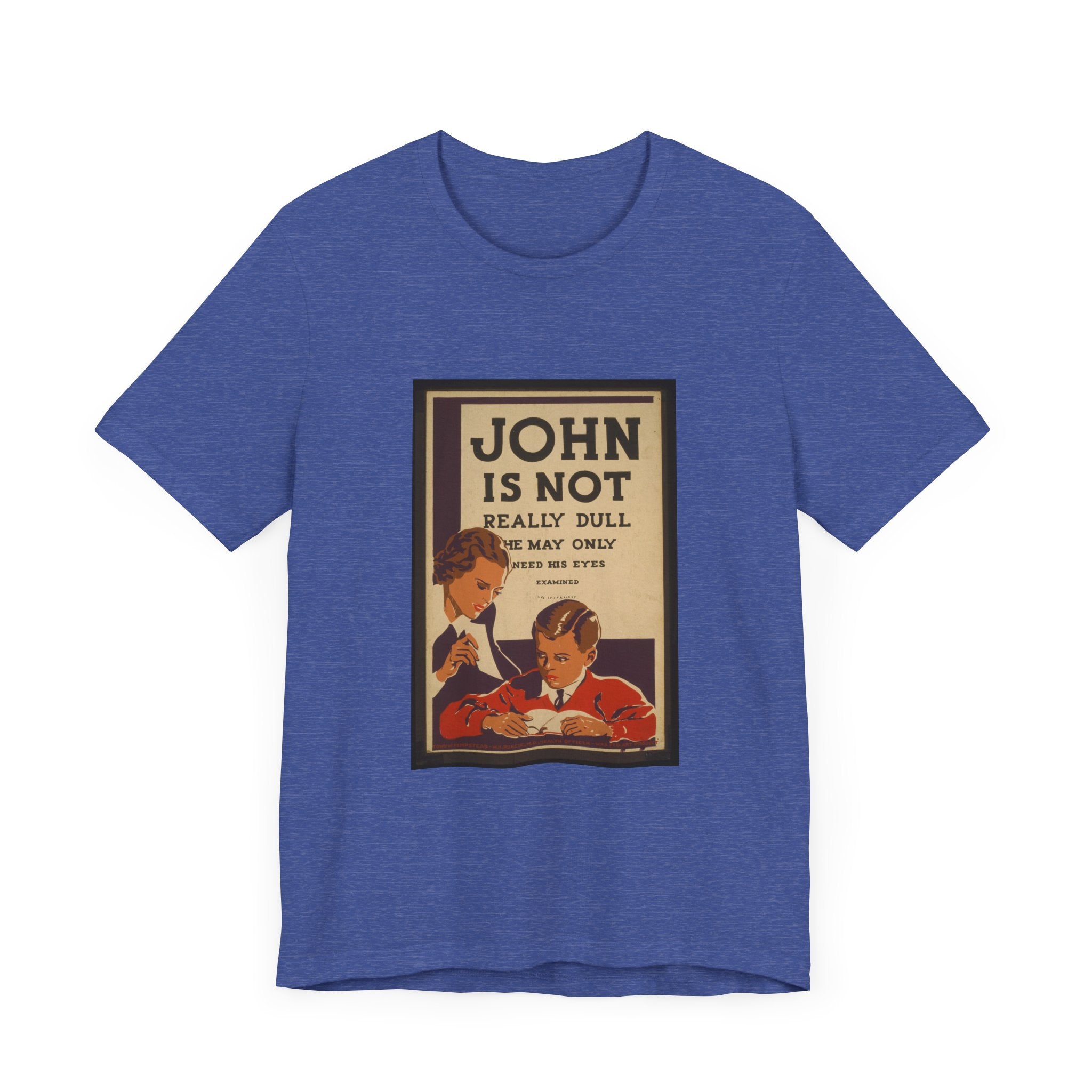 POP Culture Classics John Is Not Dull Unisex Jersey Short Sleeve T-Shirt - POPvault