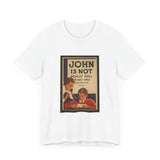 POP Culture Classics John Is Not Dull Unisex Jersey Short Sleeve T-Shirt - POPvault