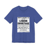 POP Culture Classics Liquor Shortage Unisex Jersey Short Sleeve T-Shirt - POPvault