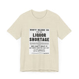 POP Culture Classics Liquor Shortage Unisex Jersey Short Sleeve T-Shirt - POPvault
