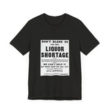 POP Culture Classics Liquor Shortage Unisex Jersey Short Sleeve T-Shirt - POPvault