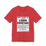 POP Culture Classics Liquor Shortage Unisex Jersey Short Sleeve T-Shirt - POPvault