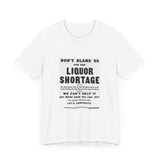 POP Culture Classics Liquor Shortage Unisex Jersey Short Sleeve T-Shirt - POPvault