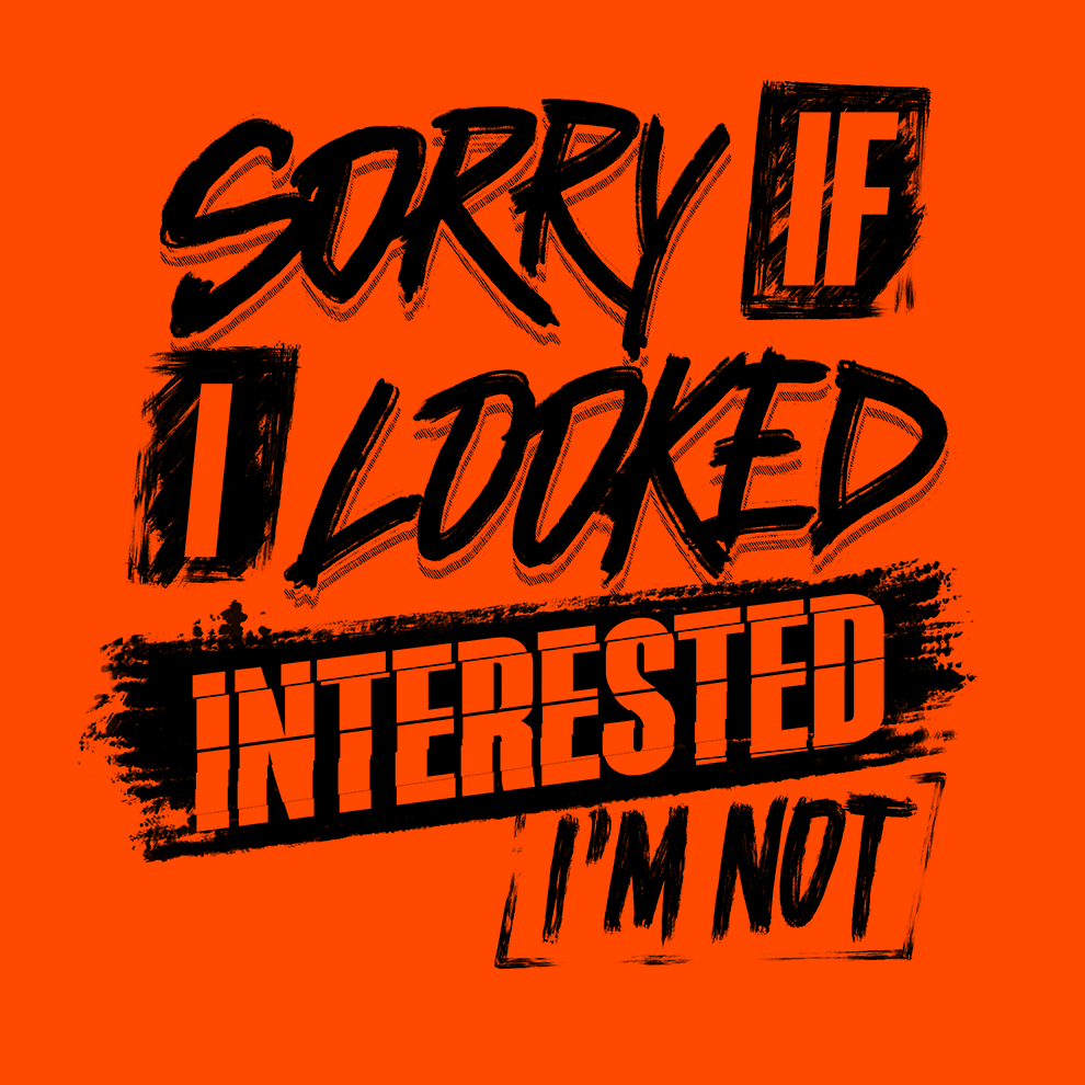 Sorry If I Looked Interested - Safety Yellow T-Shirt - POPvault