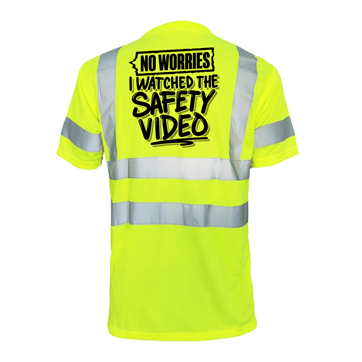 Watched the Safety Videos - Reflective Safety T-Shirt - POPvault