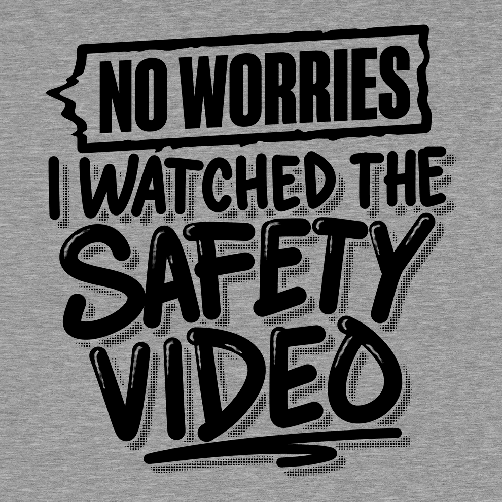 Watched the Safety Videos - Safety Workwear T-Shirt - POPvault